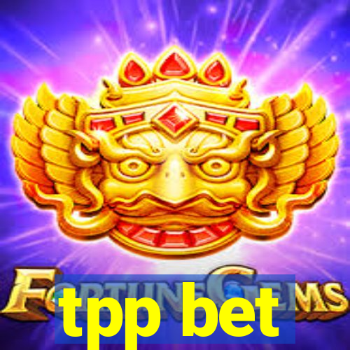 tpp bet